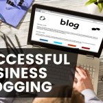 Business Blogging for Maximum Returns in 2025