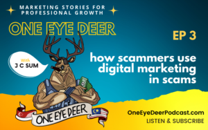 Read more about the article One Eye Deer EP 3: How Scammers Use Digital Marketing in Scams