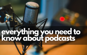 Read more about the article Podcast Basics: Everything You Need To Know About Podcasts