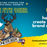 One Eye Deer EP 14: How to Create Your Brand Story