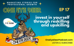 Read more about the article One Eye Deer EP 17: Invest in Yourself Through Reskilling and Upskilling